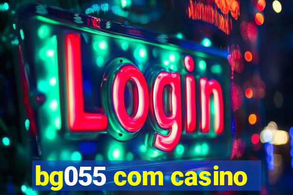 bg055 com casino